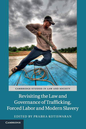 Revisiting the Law and Governance of Trafficking, Forced Labor and Modern Slavery (Cambridge Studies in Law and Society),Used