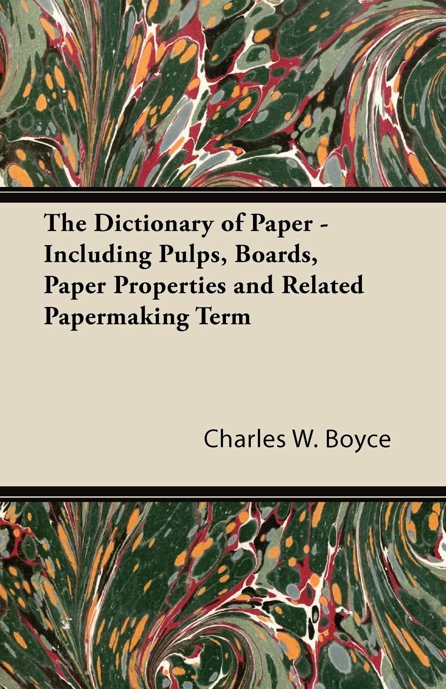 The Dictionary Of Paper  Including Pulps, Boards, Paper Properties And Related Papermaking Term,Used