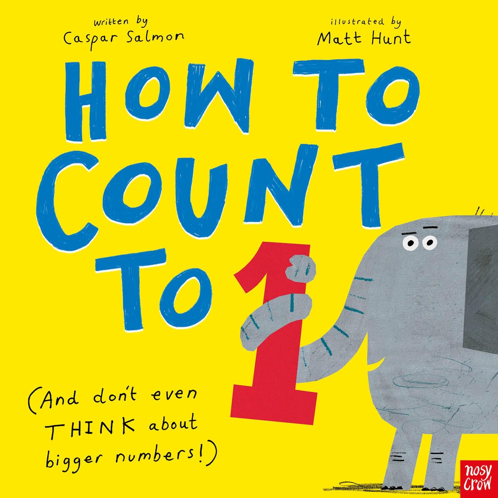 How To Count To One: (And DonT Even Think About Bigger Numbers!)