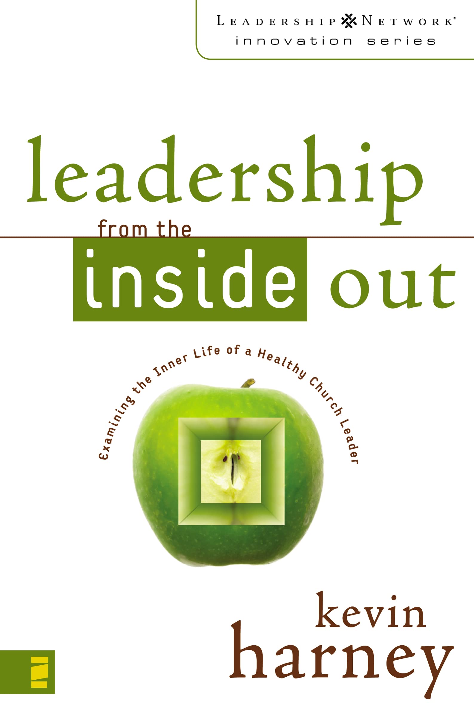 Leadership from the Inside Out: Examining the Inner Life of a Healthy Church Leader (Leadership Network Innovation Series),Used