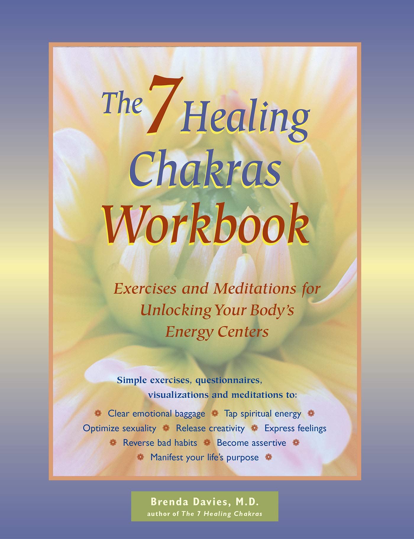 The 7 Healing Chakras Workbook: Exercises and Meditations for Unlocking Your Bodys Energy Centers