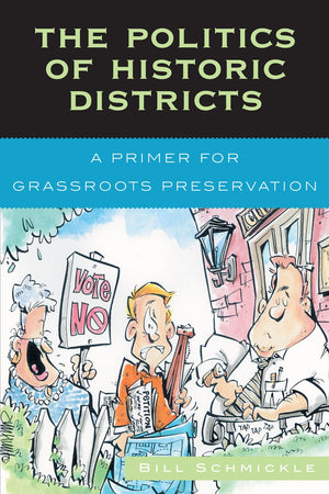 The Politics of Historic Districts: A Primer for Grassroots Preservation,Used