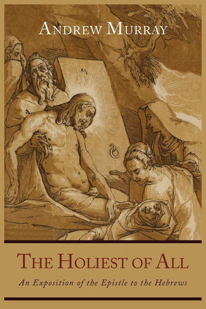 The Holiest Of All: An Exposition Of The Epistle To The Hebrews,Used