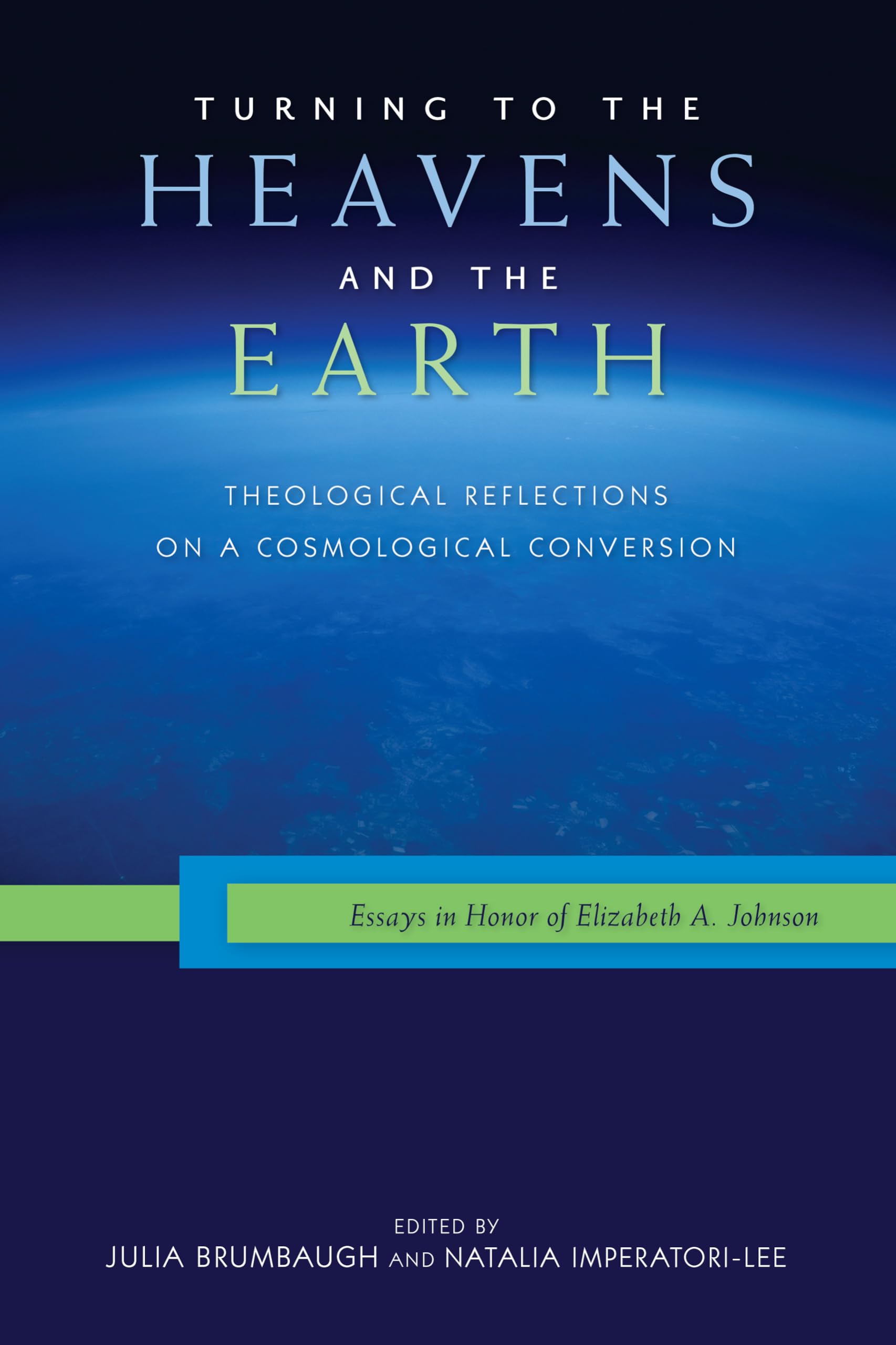 Turning To The Heavens And The Earth: Theological Reflections On A Cosmological Conversion: Essays In Honor Of Elizabeth A. John,Used