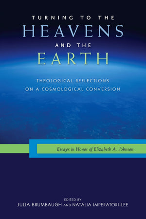 Turning To The Heavens And The Earth: Theological Reflections On A Cosmological Conversion: Essays In Honor Of Elizabeth A. John,Used