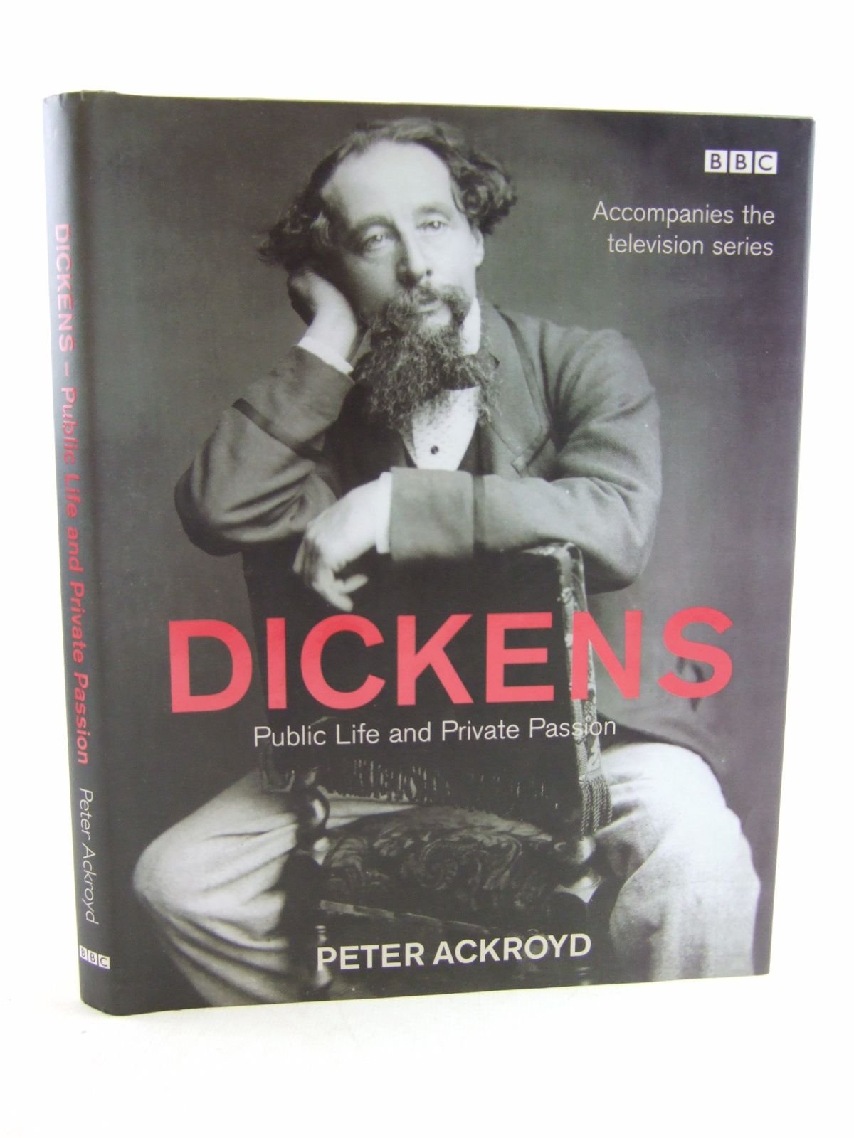 Dickens: Public Life And Private Passion By Peter Ackroyd (20020516)