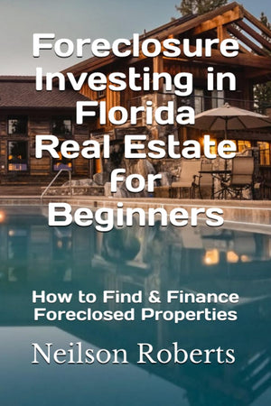 Foreclosure Investing in Florida Real Estate for Beginners: How to Find & Finance Foreclosed Properties,Used