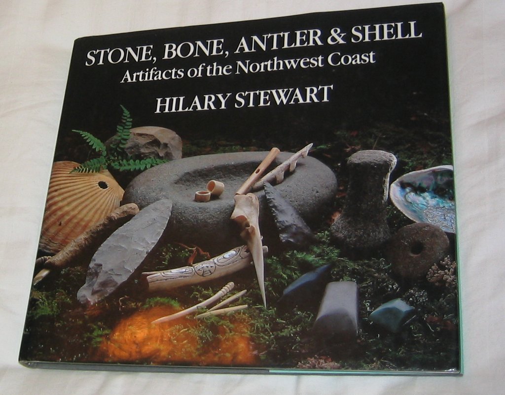 Stone, Bone, Antler & Shell: Artifacts of the Northwest Coast,Used