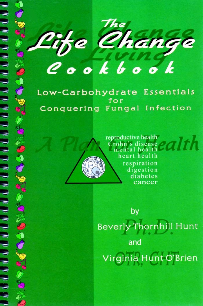 The Life Change Cookbook: LowCarbohydrate Essentials for Conquering Fungal Infection,Used