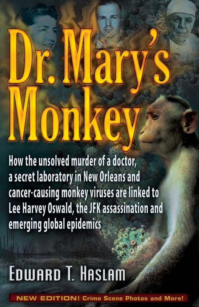 Dr. Mary's Monkey: How the Unsolved Murder of a Doctor, a Secret Laboratory in New Orleans and CancerCausing Monkey Viruses Are,New