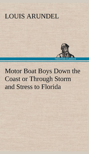 Motor Boat Boys Down the Coast or Through Storm and Stress to Florida,Used