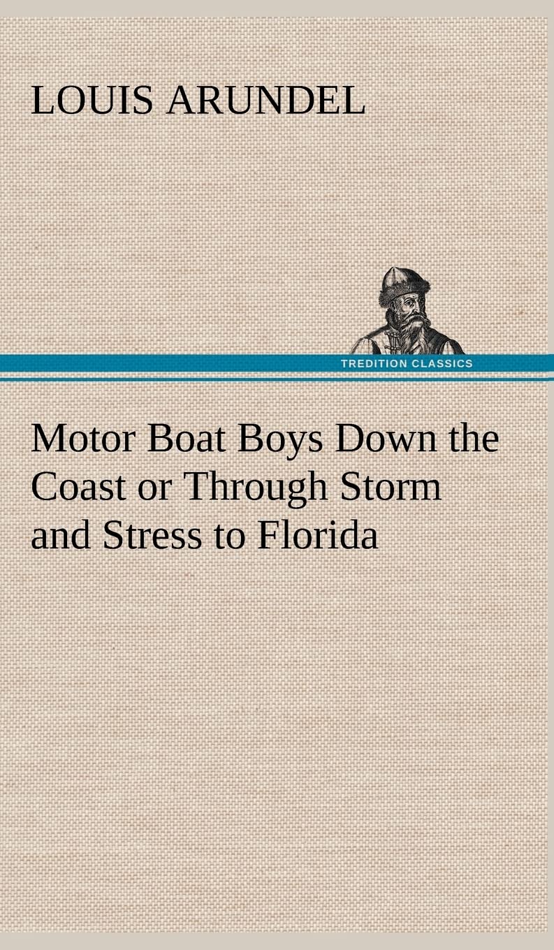 Motor Boat Boys Down the Coast or Through Storm and Stress to Florida,Used