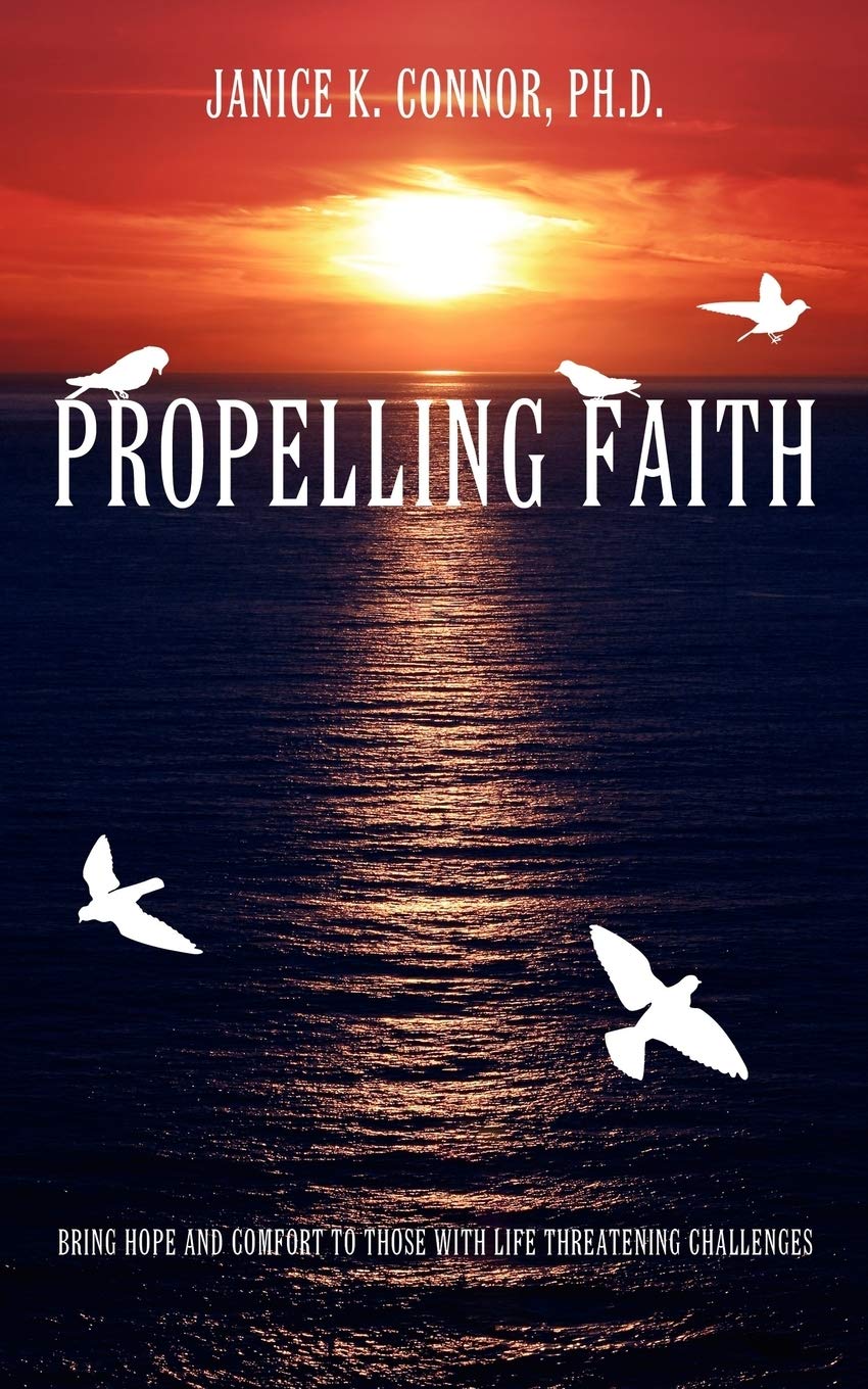 Propelling Faith: Bring Hope and Comfort To Those With Life Threatening Challenges,New
