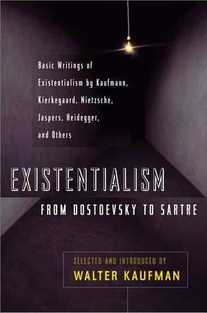 Existentialism From Dostoevsky To Sartre, Revised And Expanded Edition, Book Cover May Vary
