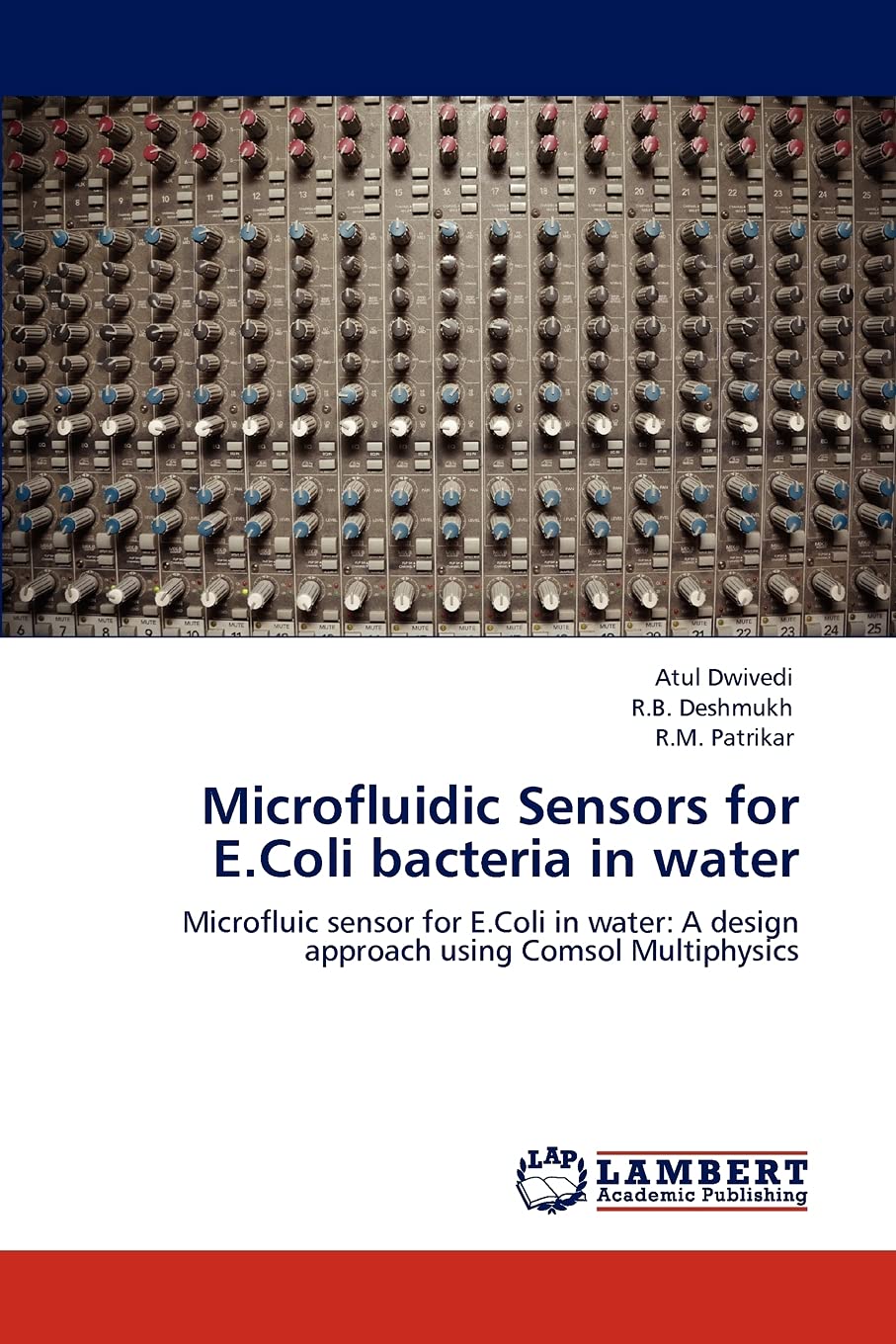 Microfluidic Sensors for E.Coli bacteria in water: Microfluic sensor for E.Coli in water: A design approach using Comsol Multiph,Used