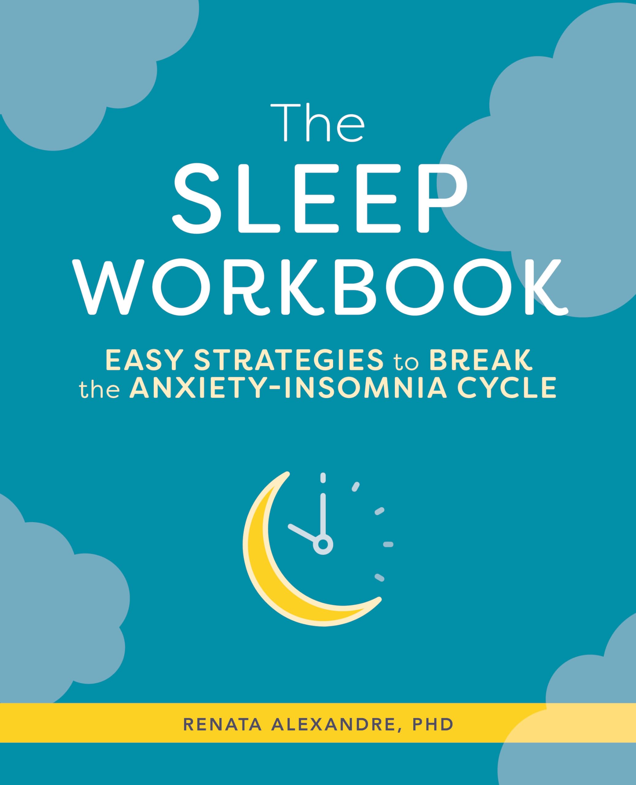 The Sleep Workbook: Easy Strategies To Break The Anxietyinsomnia Cycle