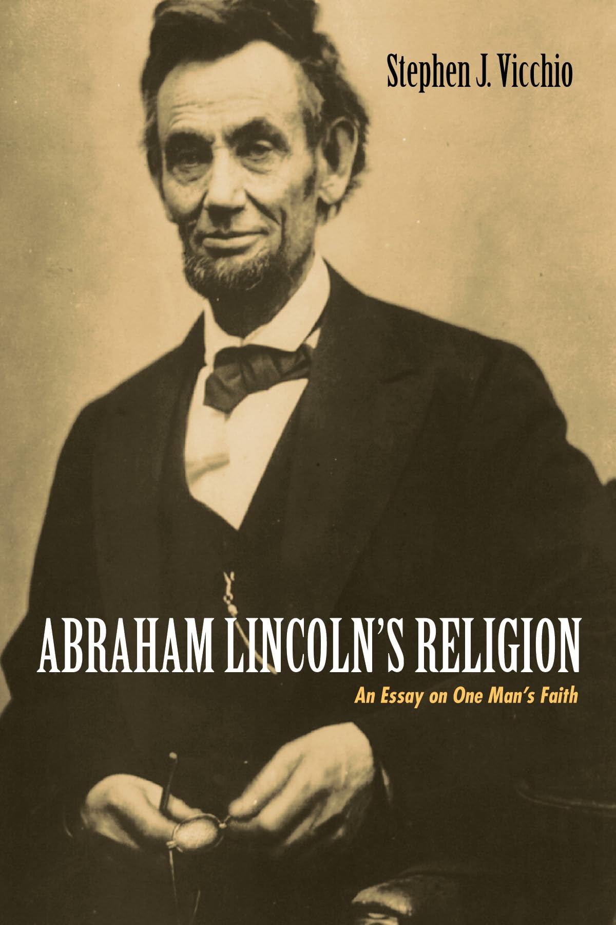Abraham Lincoln?s Religion: An Essay on One Mans Faith,Used