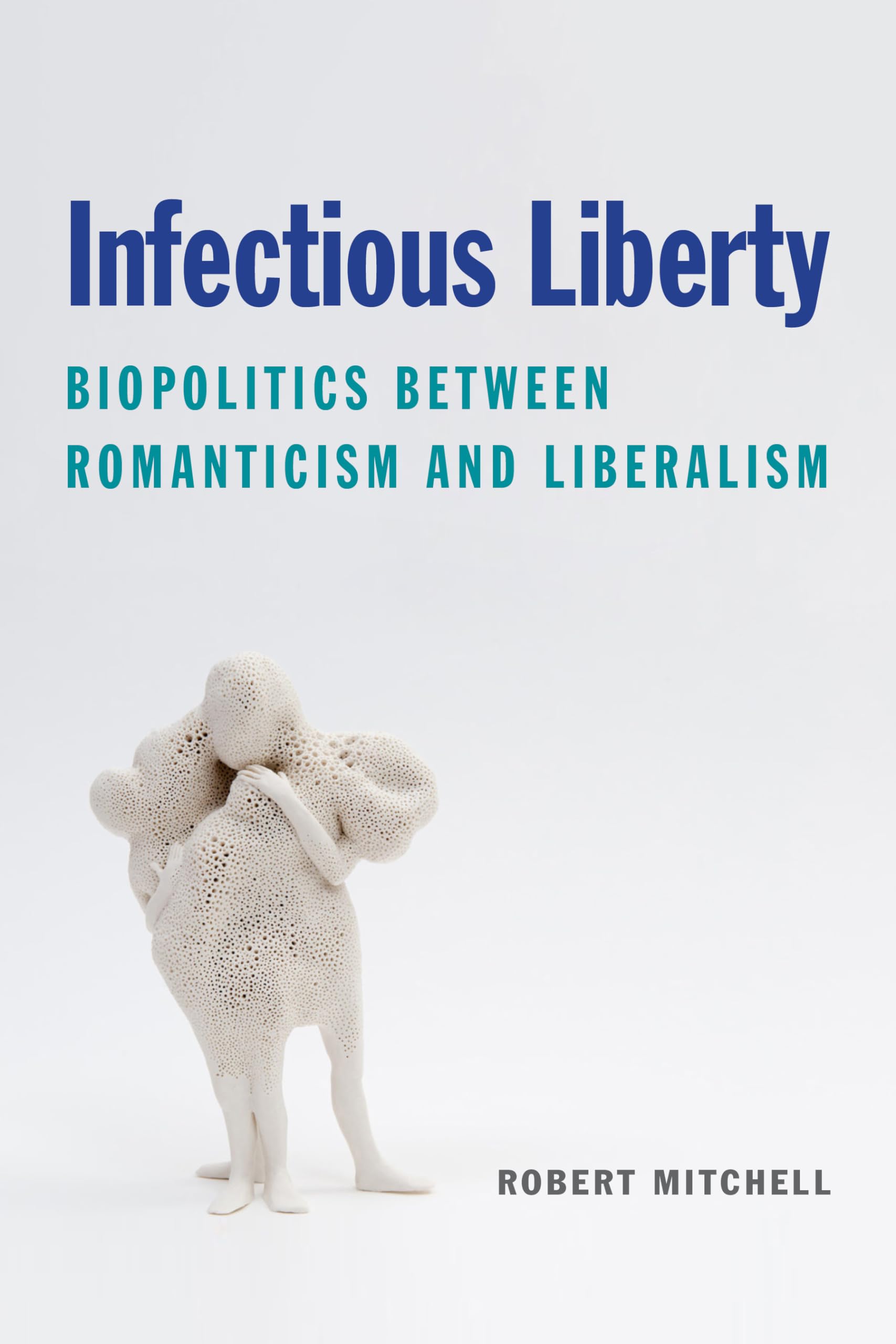Infectious Liberty: Biopolitics between Romanticism and Liberalism (Lit Z),Used