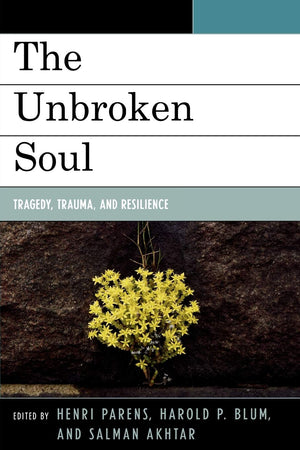The Unbroken Soul: Tragedy, Trauma, and Human Resilience (Margaret S. Mahler),Used