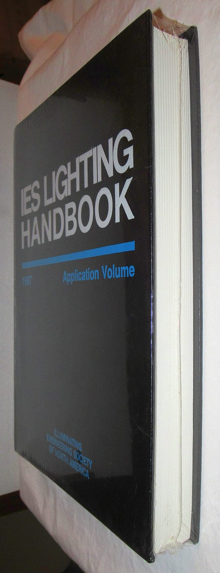 Ies Lighting Handbook  1987 Application Volume (ILLUMINATING ENGINEERING SOCIETY OF NORTH AMERICA//LIGHTING HANDBOOK),Used