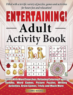 Entertaining! Adult Activity Book: Filled With Word Searches, Relaxing Coloring Pages, Sudoku, Word Games, Picture Puzzles, Brai