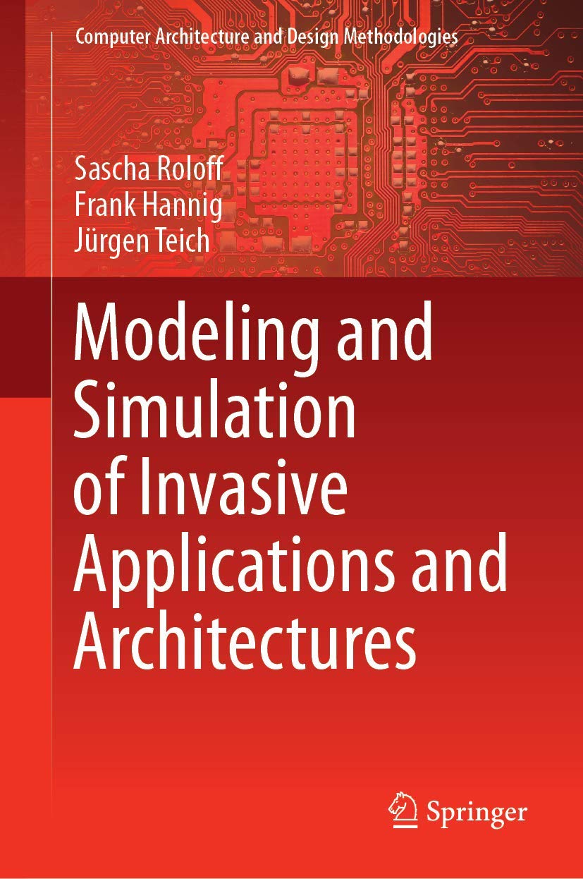 Modeling and Simulation of Invasive Applications and Architectures (Computer Architecture and Design Methodologies),Used