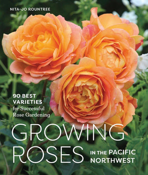 Growing Roses In The Pacific Northwest: 90 Best Varieties For Successful Rose Gardening,Used