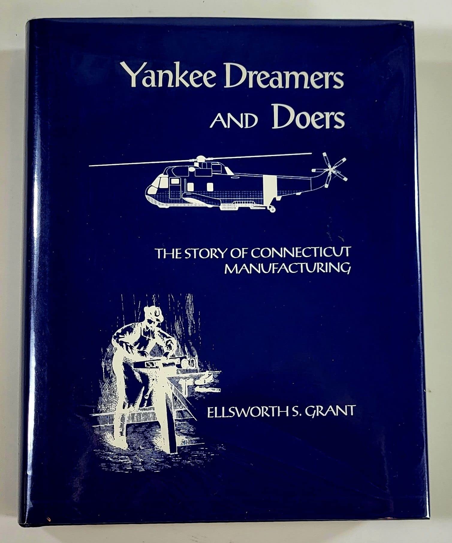 Yankee dreamers and doers: The story of Connecticut manufacturing,Used