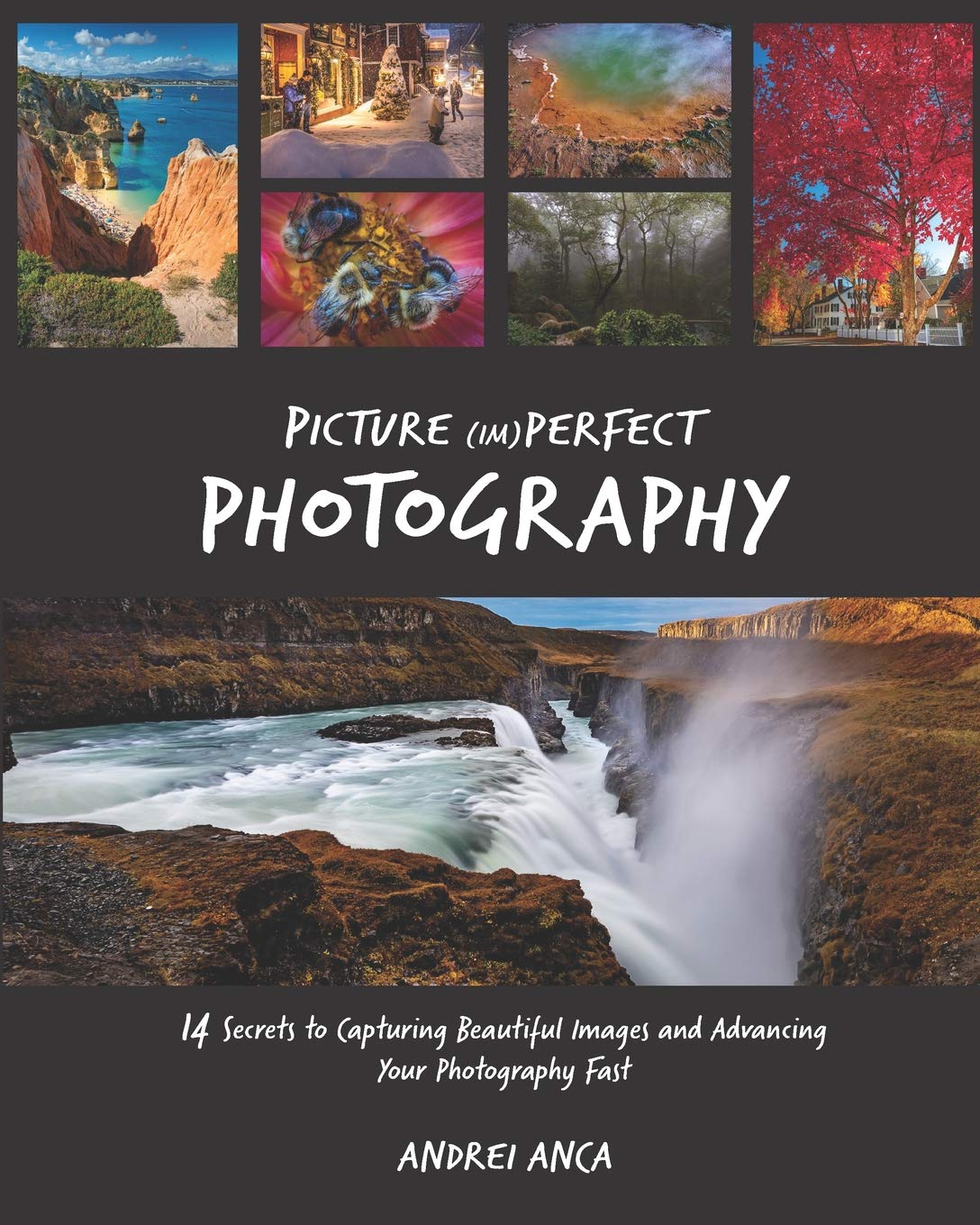 Picture (Im)perfect Photography: 14 Secrets to Capturing Beautiful Images and Advancing Your Photography Fast,Used