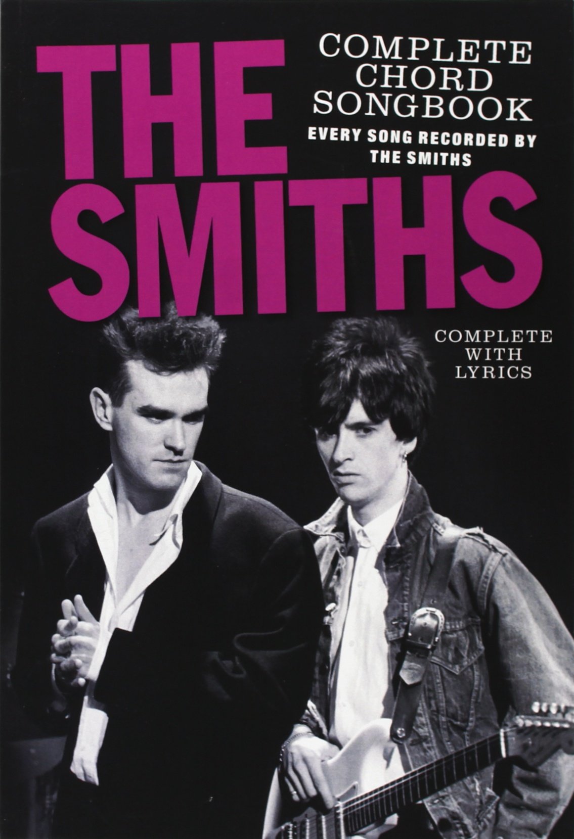 The Smiths Complete Chord Songbook (Every Song Recorded by The Smiths, Complete with Lyrics),New