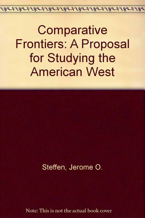 Comparative Frontiers, a Proposal for Studying the American West,Used