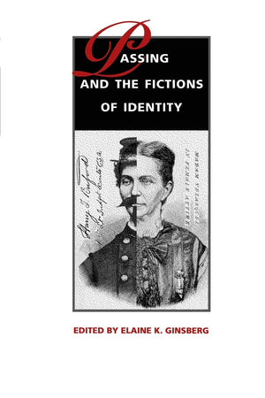 Passing And The Fictions Of Identity (New Americanists),New