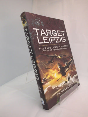 Target Leipzig: The Rafs Disastrous Raid Of 19/20 February 1944