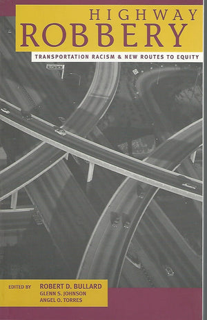 Highway Robbery: Transportation Racism and New Routes to Equity