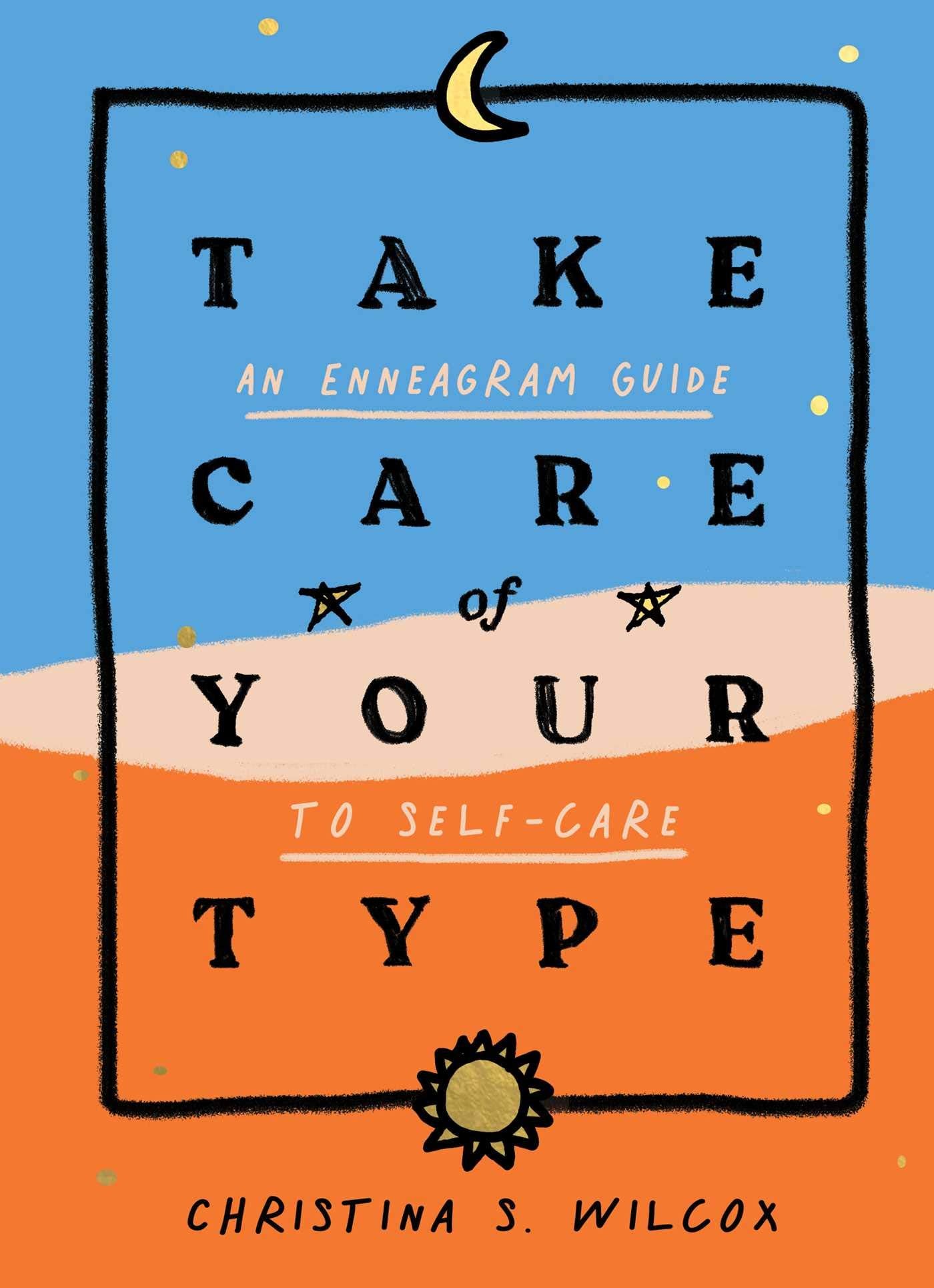 Take Care Of Your Type: An Enneagram Guide To Selfcare