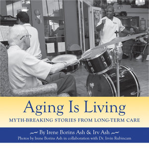 Aging Is Living: MythBreaking Stories from LongTerm Care,Used