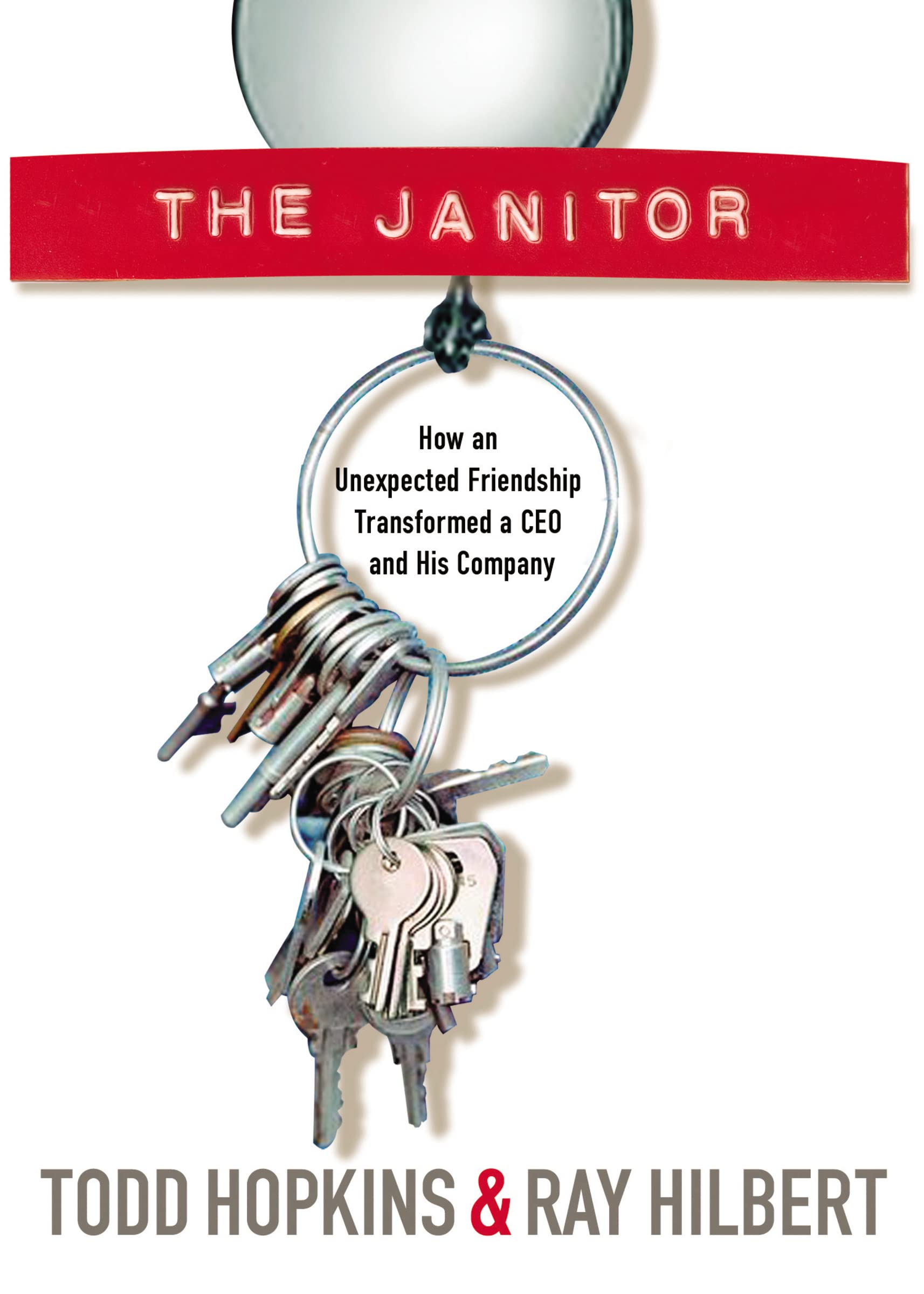 The Janitor: How an Unexpected Friendship Transformed a CEO and His Company,New