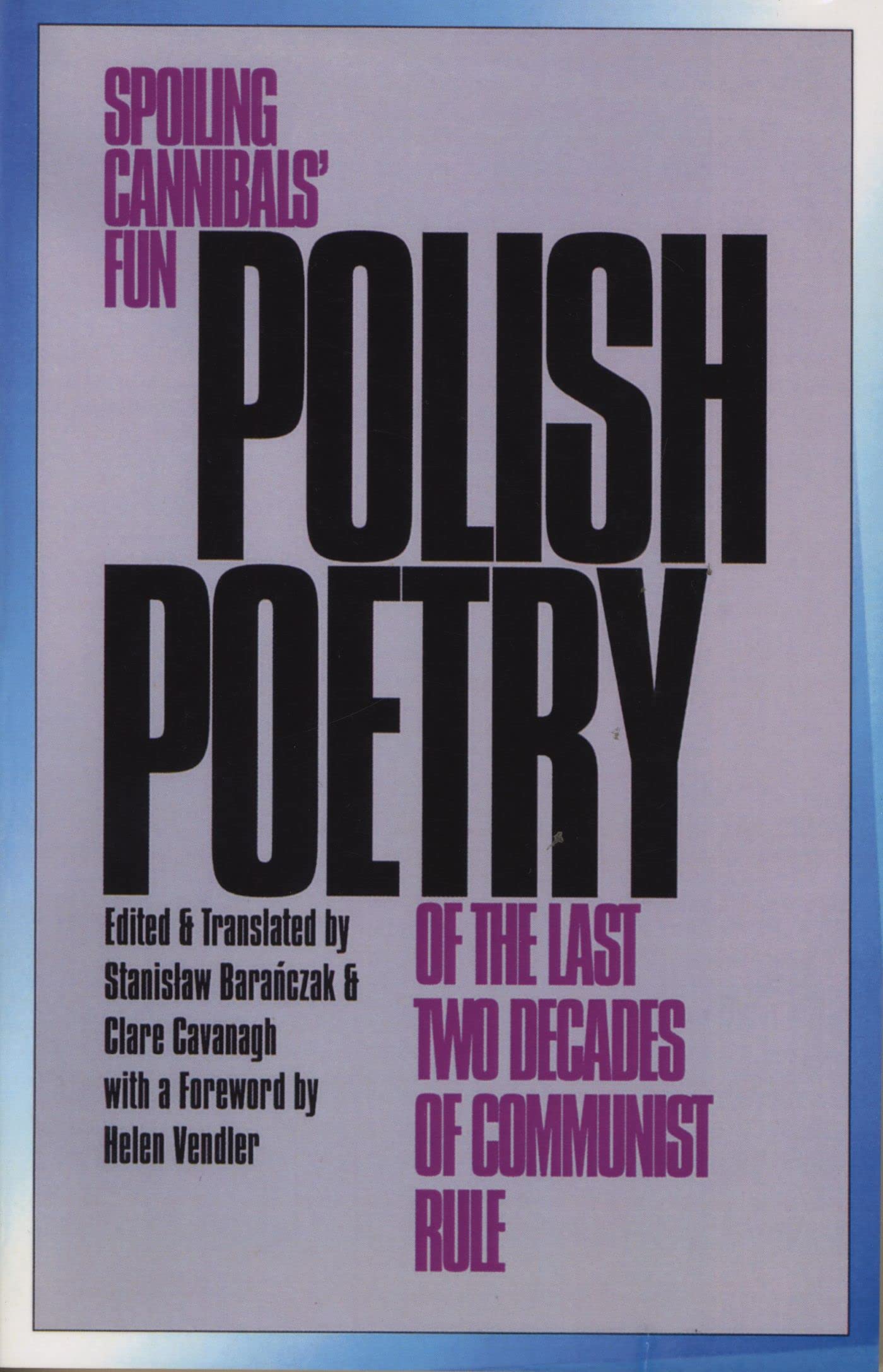 Polish Poetry Of The Last Two Decades Of Communist Rule: Spoiling Cannibals' Fun,Used