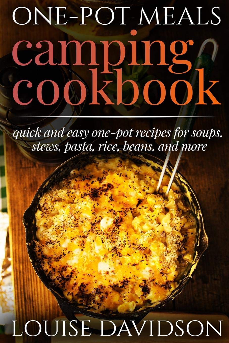 OnePot Meals  Camping Cookbook  Easy Dutch Oven Camping Recipes: Including Camping Recipes for Breakfast, Soup, Stew, Chili, ,Used