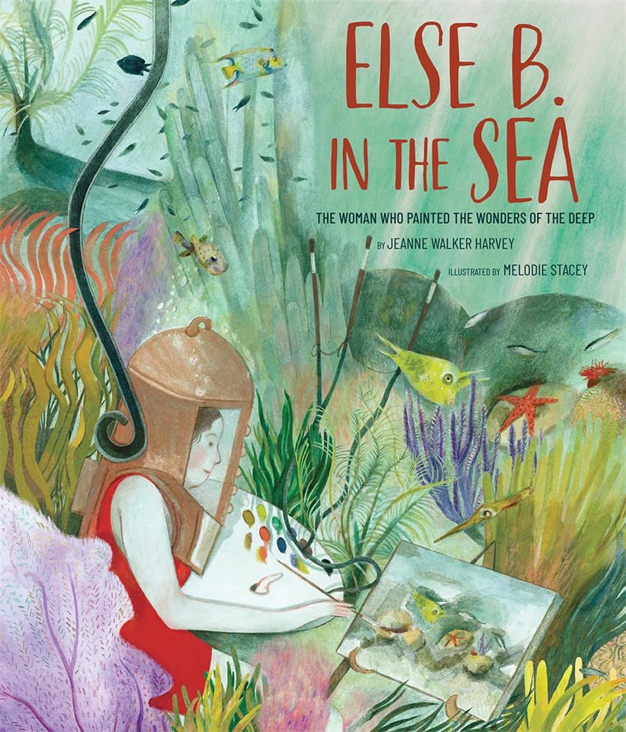 Else B. In The Sea: The Woman Who Painted The Wonders Of The Deep,Used