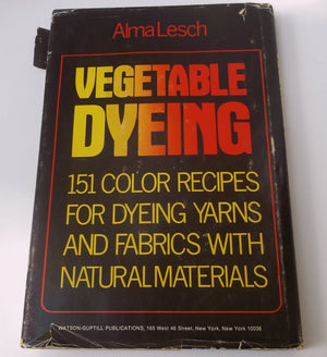Vegetable Dyeing: 151 Color Recipes For Dyeing Yarns And Fabrics With Natural Materials,New