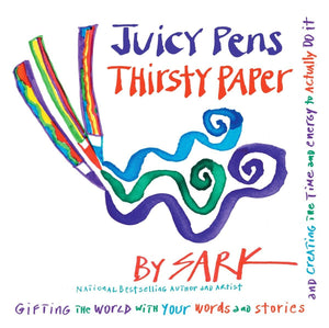 Juicy Pens, Thirsty Paper: Gifting the World with Your Words and Stories, and Creating the Time and Energy to Actually Do It,Used