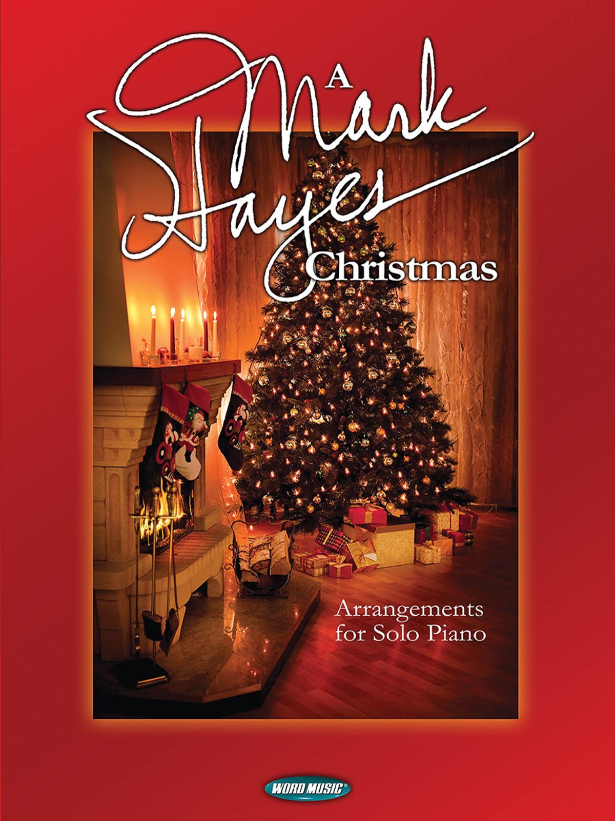 A Mark Hayes Christmas: Arrangements for Solo Piano