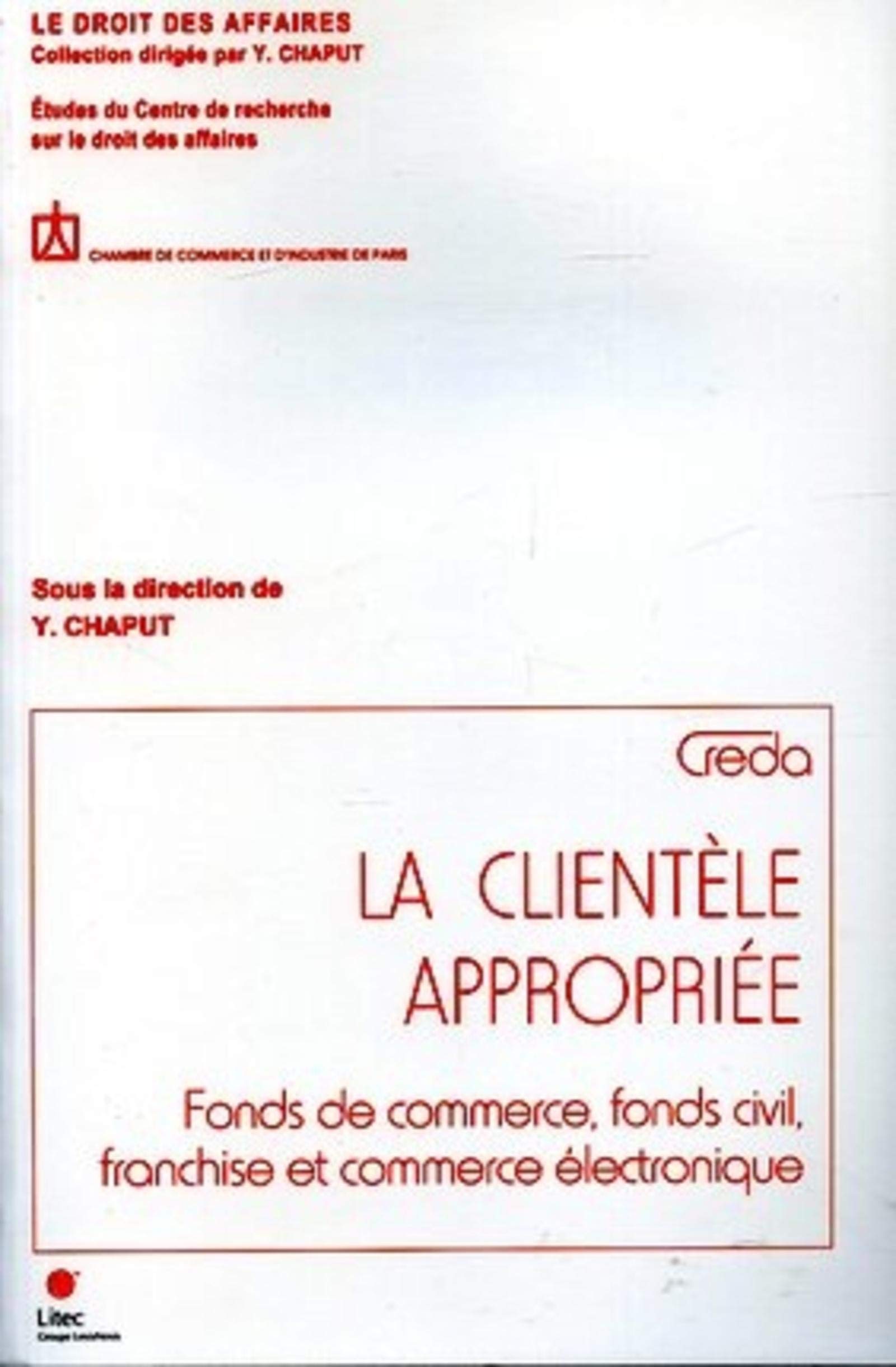 La clientle approprie: Fonds de commerce, fonds civil, franchise et commerce lectronique  Etudes du Centre de recherche sur,Used