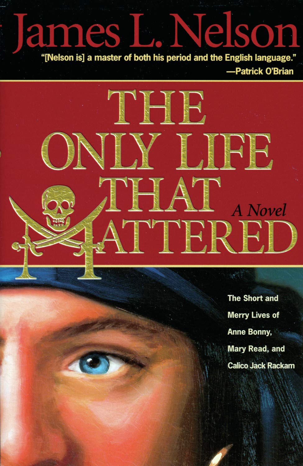 The Only Life That Mattered: The Short and Merry Lives of Anne Bonny, Mary Read, and Calico Jack,Used