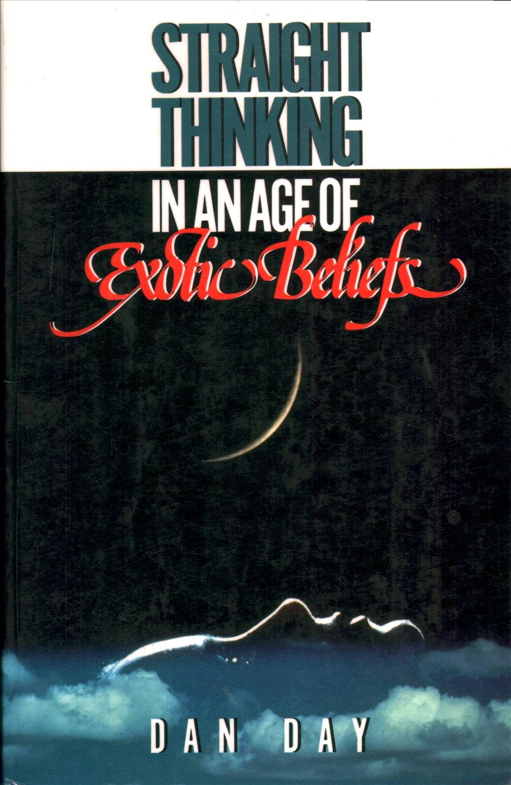 Straight Thinking in an Age of Exotic Beliefs,Used