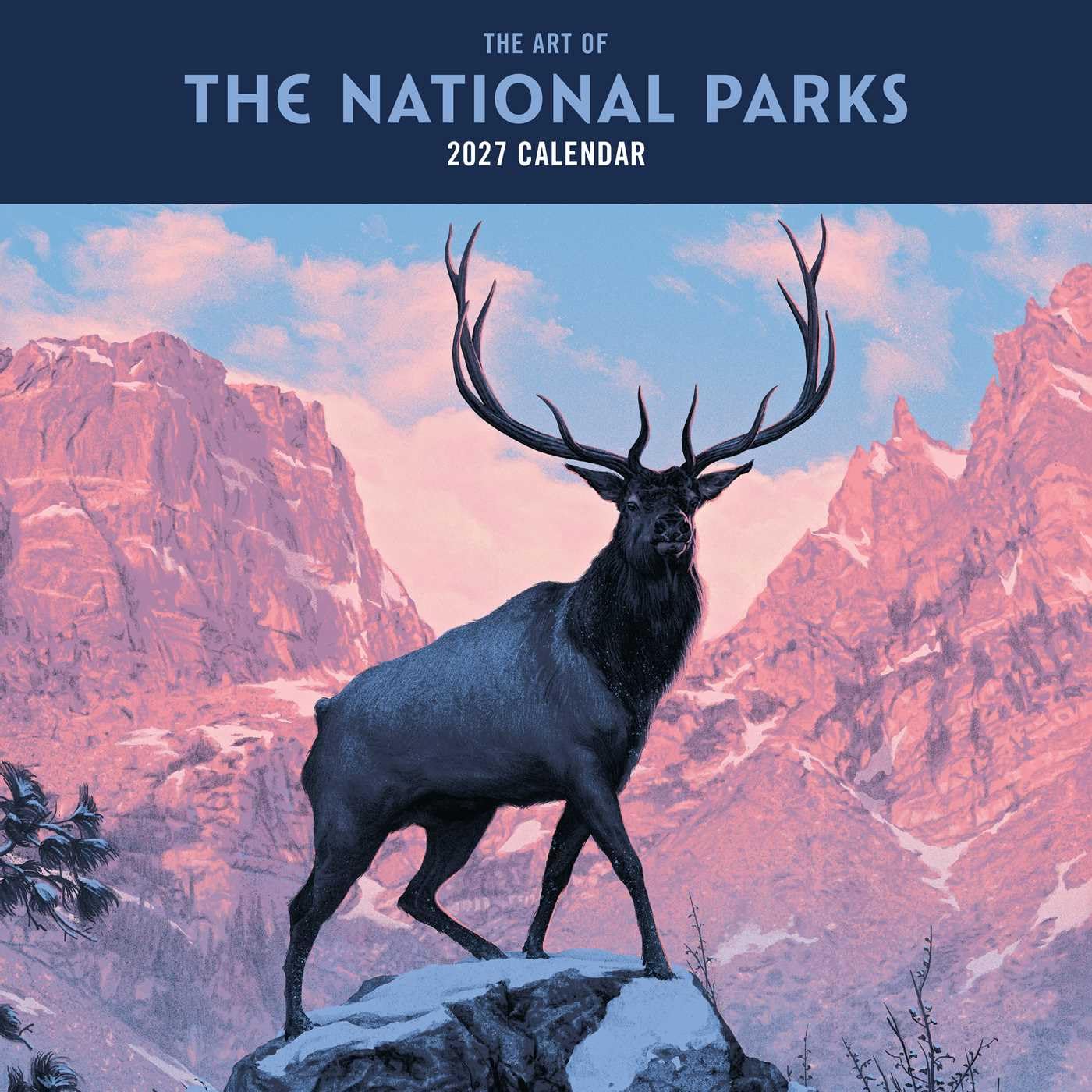 2027 The Art Of The National Parks Wall Calendar