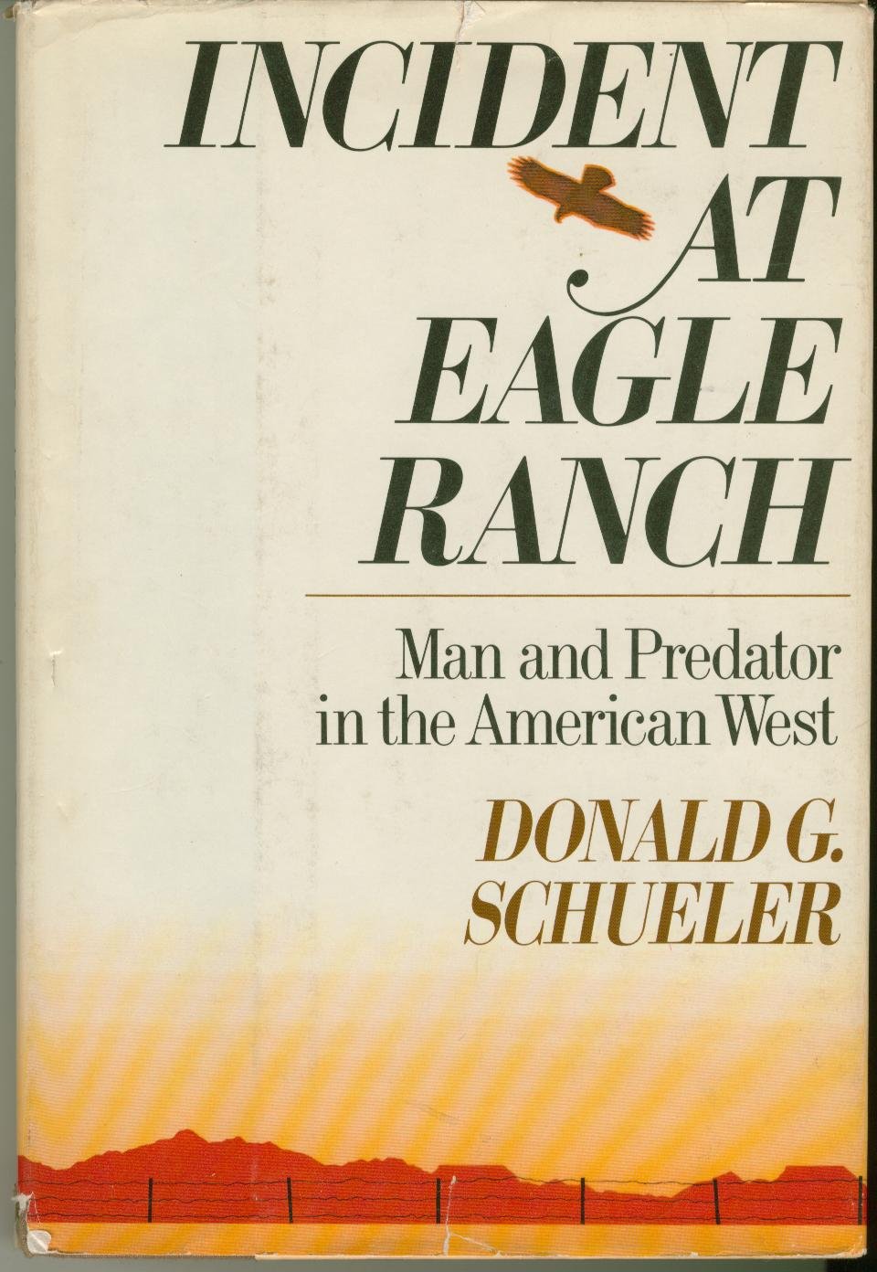 Incident at Eagle Ranch: Man and Predator in the American West,Used