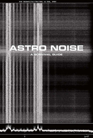 Astro Noise: A Survival Guide for Living Under Total Surveillance,Used