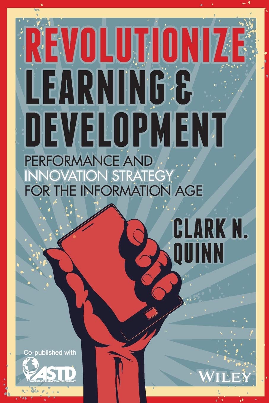 Revolutionize Learning & Development: Performanceand Innovation Strategy for the Information Age,Used